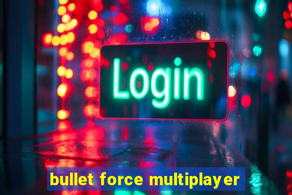 bullet force multiplayer